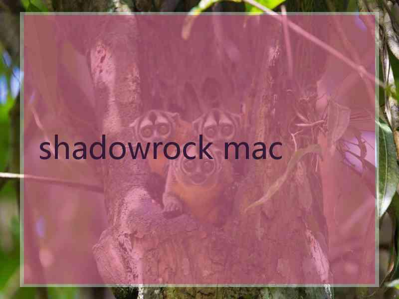 shadowrock mac