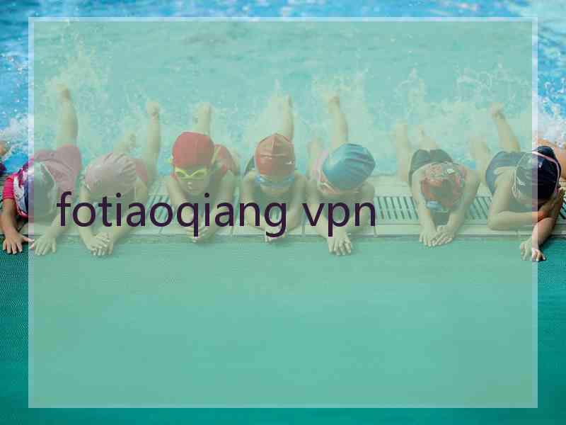 fotiaoqiang vpn